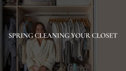 Spring Cleaning Your Closet