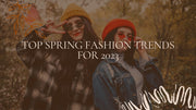Top Spring Fashion Trends for 2023