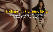Finding Your Signature Style: Exploring Fashion Choices that Reflect Your Personality