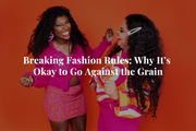 Breaking Fashion Rules: Why It's Okay to Go Against the Grain